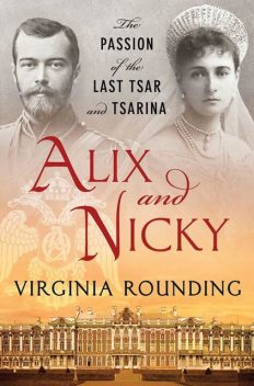 Alix and Nicky: The Passion of the Last Tsar and Tsarina, Virginia Rounding