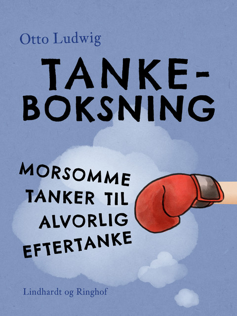 Tankeboksning. Morsomme tanker til alvorlig eftertanke, Otto Ludwig