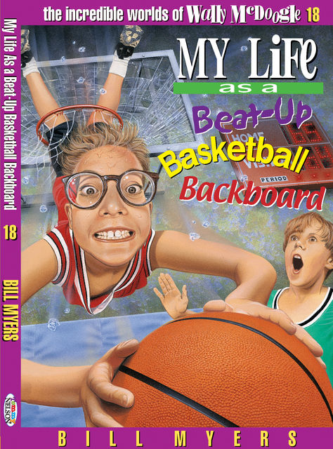 My Life as a Busted-Up Basketball Backboard, Bill Myers