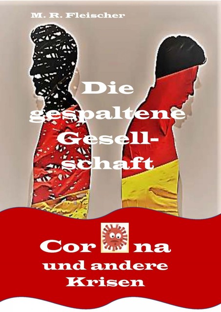 Die gespaltene Gesellschaft- Corona und andere Krisen, Matthias Fleischer