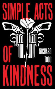 Simple Acts of Kindness, Richard Todd