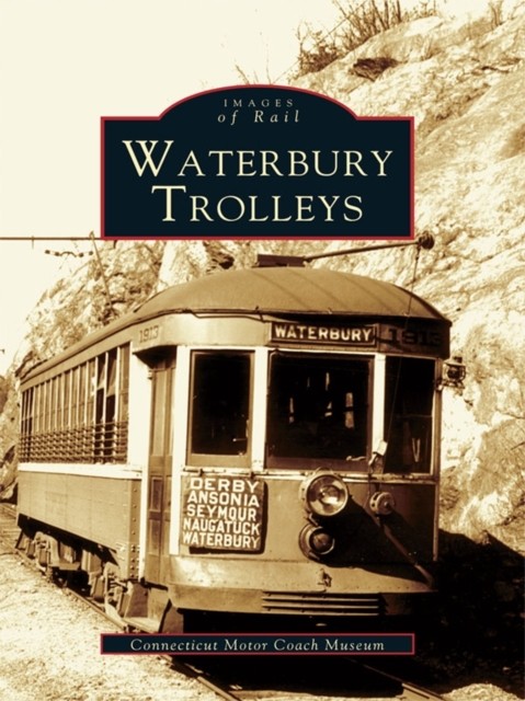 Waterbury Trolleys, Connecticut Motor Coach Museum