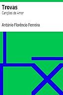 Trovas: Canções de Amor, António Ferreira