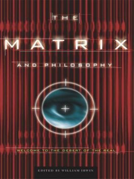 Matrix and Philosophy, The (Popular Culture and Philosophy), William, editor, Irwin