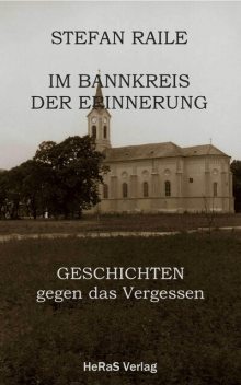 Im Bannkreis er Erinnerung, Stefan Raile