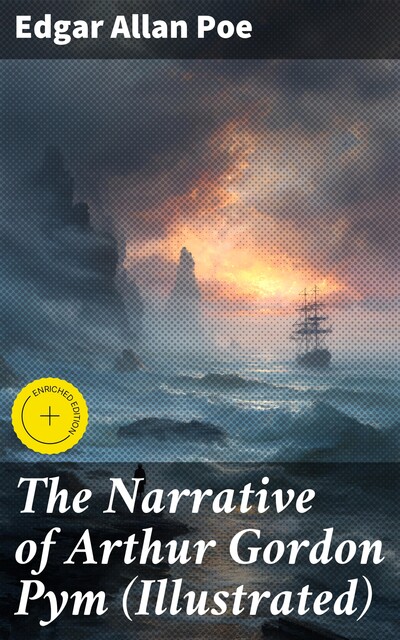 The Narrative of Arthur Gordon Pym (Illustrated), Edgar Allan Poe