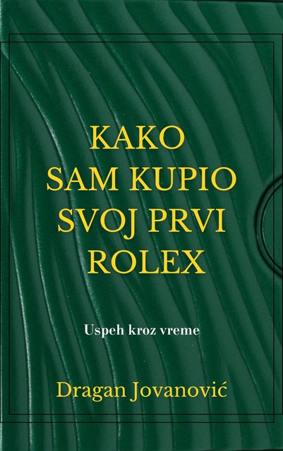 Kako sam kupio svoj prvi Rolex, Dragan Jovanović