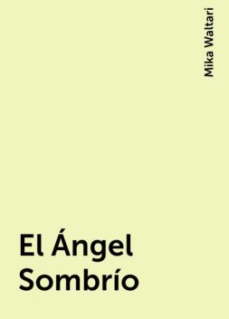 El Ángel Sombrío, Mika Waltari