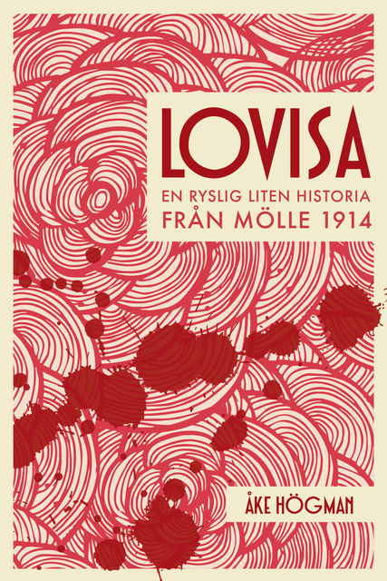 Lovisa – En ryslig liten historia från Mölle 1914, Åke Högman