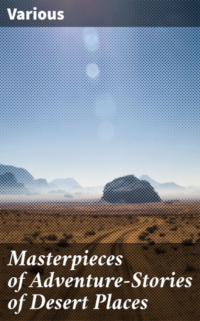 Masterpieces of Adventure—Stories of Desert Places, Various