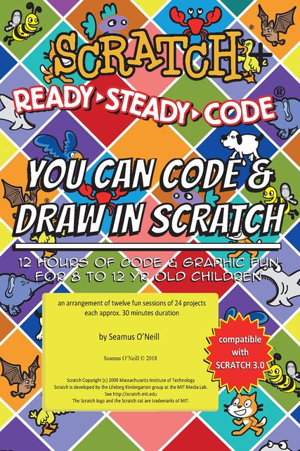 Scratch + Ready-Steady-Code: Flip Card Projects For 8–12 Year Olds, Seamus O'Neill