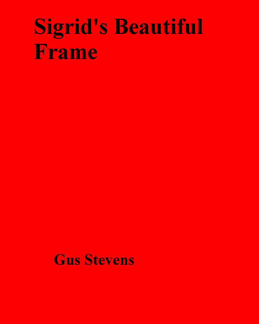 Sigrid's Beautiful Frame, Gus Stevens