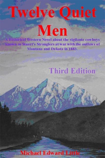 Twelve Quiet Men~A Historical Western Novel, Michael Edward Little