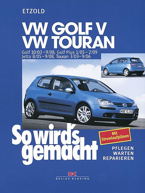 VW Golf V 10/03–9/08, VW Touran I 3/03–9/06, VW Golf Plus 1/05–2/09, VW Jetta 8/05–9/08, Rüdiger Etzold