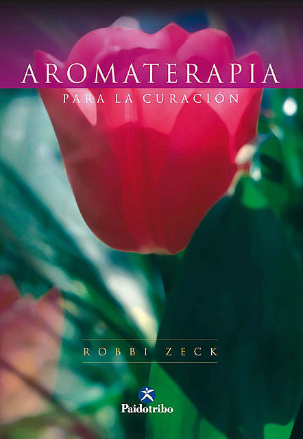 Aromaterapia para la curación (Bicolor), Robbi Zeck