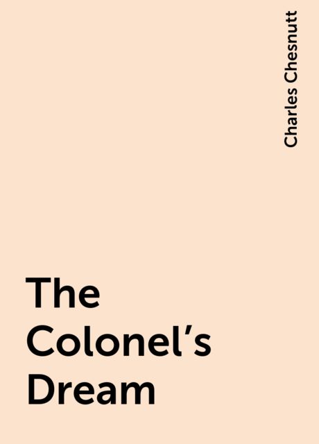 The Colonel's Dream, Charles Chesnutt