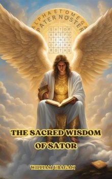 The Sacred Wisdom of Sator, William Ubagan