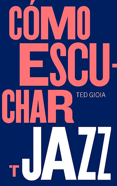 Cómo escuchar jazz, Ted Gioia