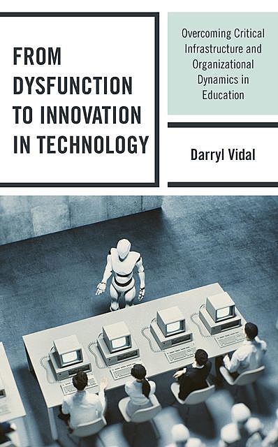 From Dysfunction to Innovation in Technology, Darryl Vidal