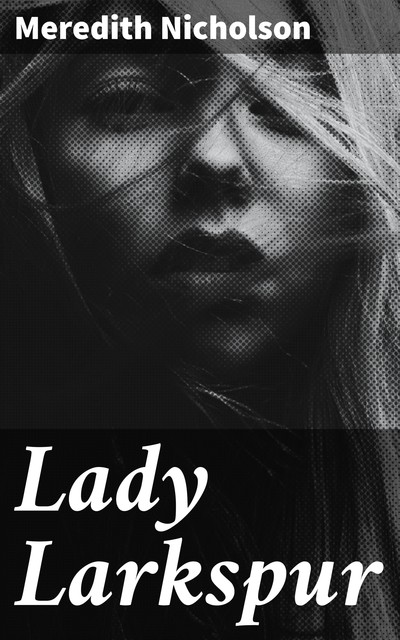 Lady Larkspur, Meredith Nicholson