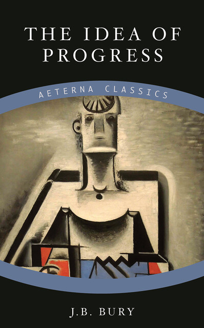 The Idea of Progress, J.B.Bury