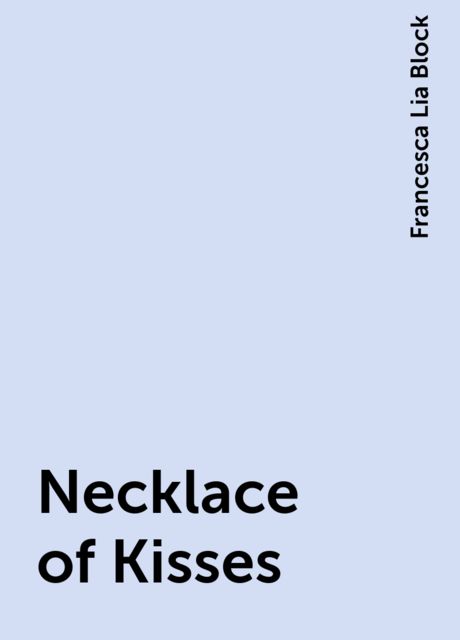 Necklace of Kisses, Francesca Lia Block