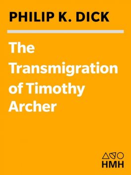 The Transmigration of Timothy Archer, Philip Dick