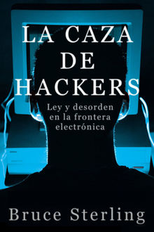 La Caza De Hackers, Bruce Sterling