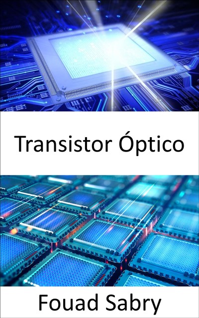 Transistor Óptico, Fouad Sabry