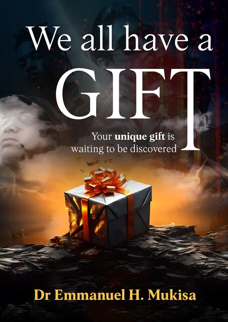 We All Have A Gift, Emmanuel H. Mukisa