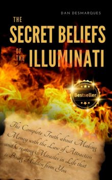 The Secret Beliefs of The Illuminati, Dan Desmarques
