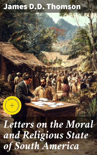 Letters on the Moral and Religious State of South America, James Thomson