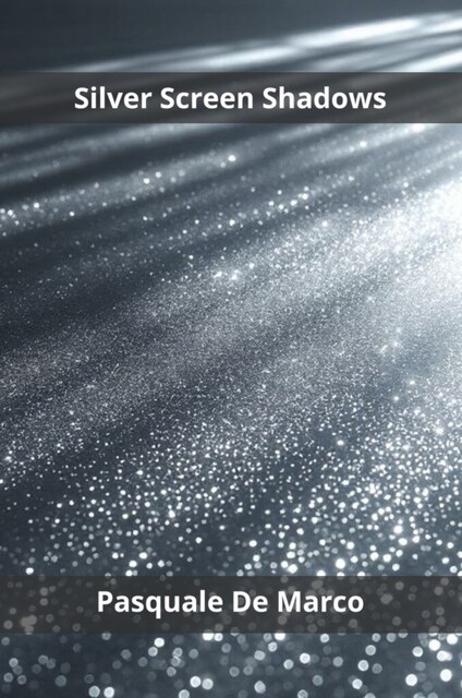 Silver Screen Shadows, Pasquale De Marco