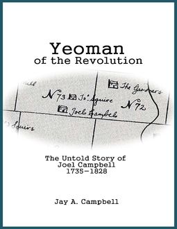 Yeoman of the Revolution: The Untold Story of Joel Campbell 1735 – 1828, Jay Campbell