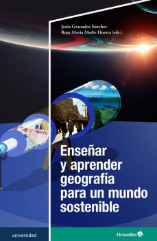 Enseñar y aprender geografía para un mundo sostenible, Jesús Sánchez, Rosa María Medir Huerta