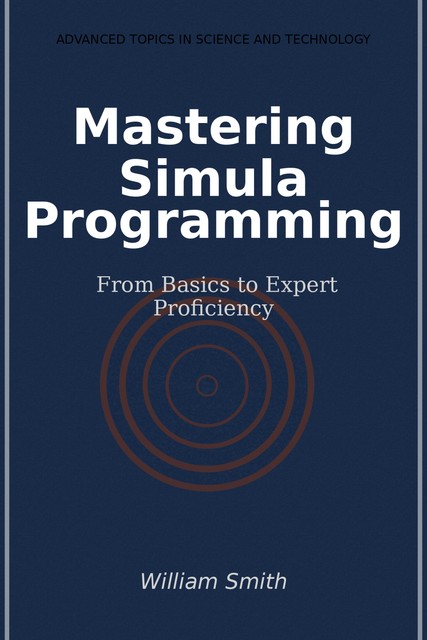 Mastering Simula Programming, William Smith