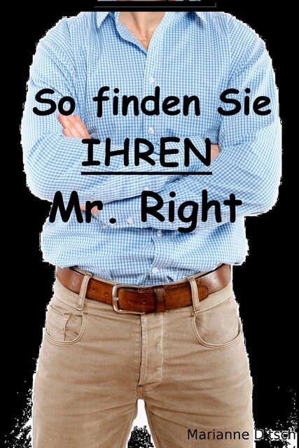 So finden Sie IHREN Mr. Right, Marianne Ditsch