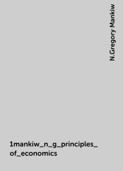 1mankiw_n_g_principles_of_economics, N.Gregory Mankiw
