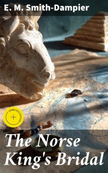 The Norse King's Bridal, E.M. Smith-Dampier