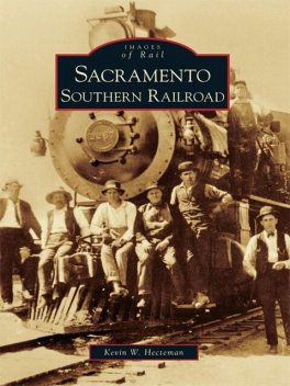 Sacramento Southern Railroad, Kevin Hecteman