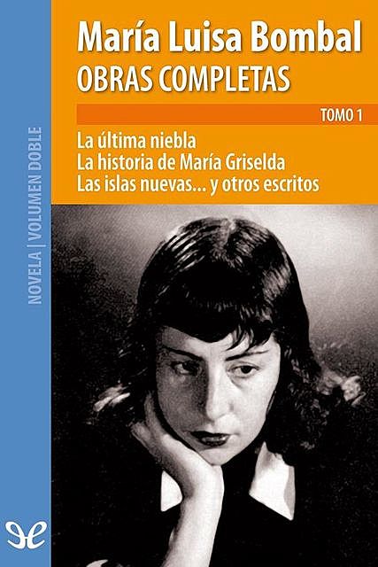 Obras completas, Tomo 1, María Luisa Bombal
