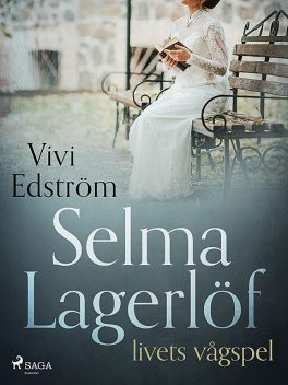 Selma Lagerlöf – livets vågspel, Vivi Edström