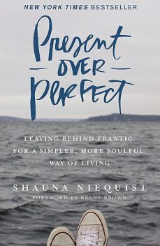 Present Over Perfect, Shauna Niequist