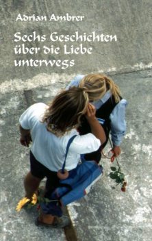 Sechs Geschichten über die Liebe unterwegs, Adrian Ambrer