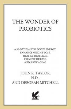 The Wonder of Probiotics, John Taylor, Deborah Mitchell