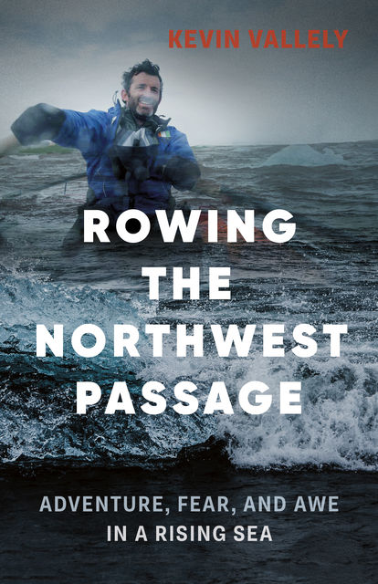 Rowing the Northwest Passage, Kevin Vallely
