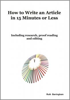 How To Write An Article In 15 Minutes Or Less, Ruth Barringham