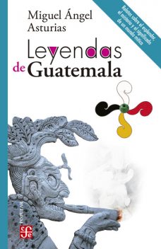 Leyendas de Guatemala, Miguel Ángel Asturias