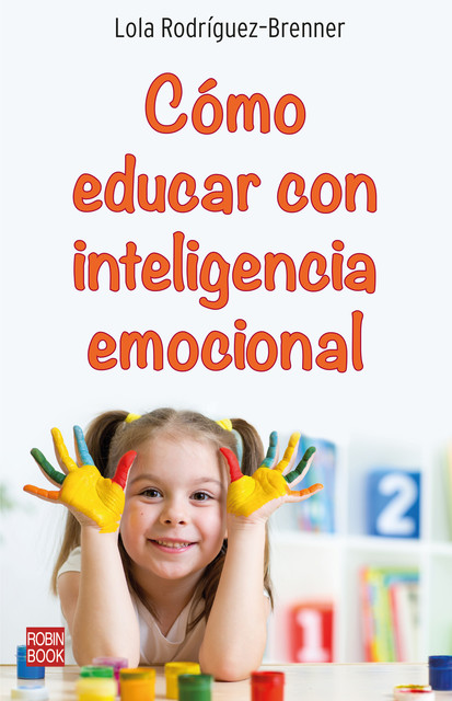 Cómo educar con inteligencia emocional, Lola Rodríguez–Brenner