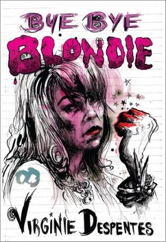 Bye Bye Blondie, Virginie Despentes